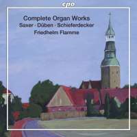 Saxer, Duben, Schieferdecker: Organ Works